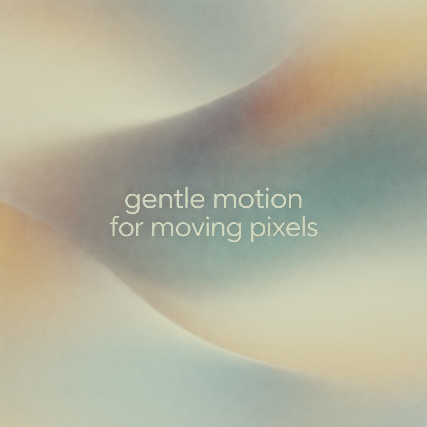 Gentle motion for moving pixels (3-hour set)