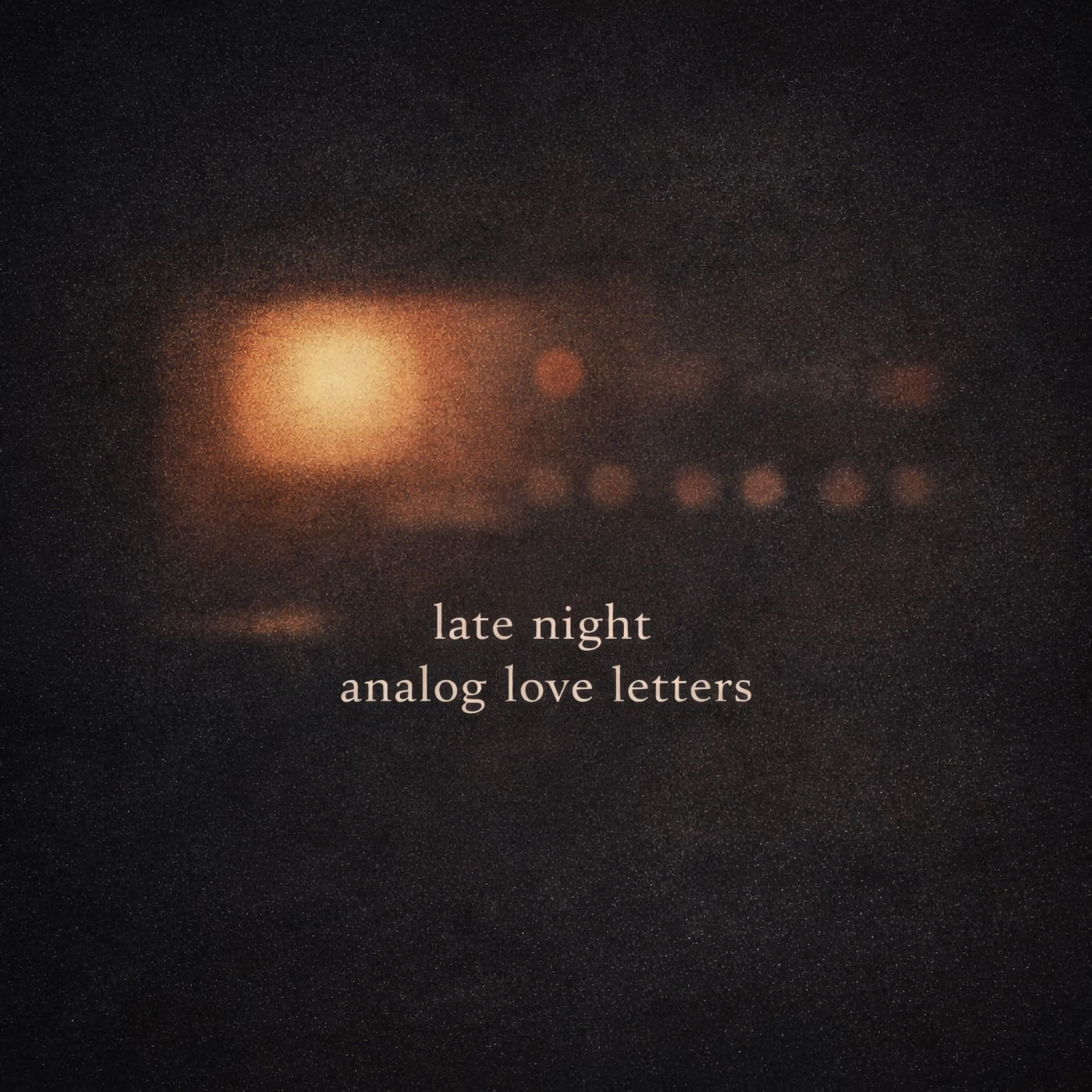 Late Night Analog Love Letters