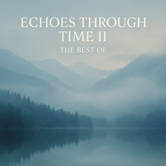Echoes Through Time II - The Best Of