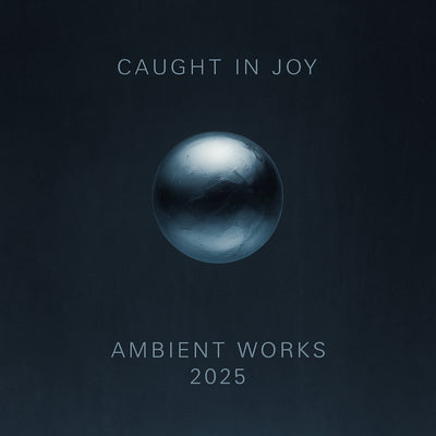 Ambient Works 2025 (6 Albums)
